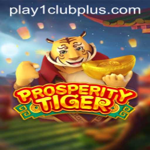 Exploring the World of ProsperityTiger: Engage with Exciting Gameplay at PLAY1.CLUB